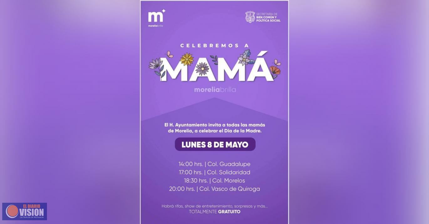 Gobierno municipal invita a las mamás de Morelia a festejar el 