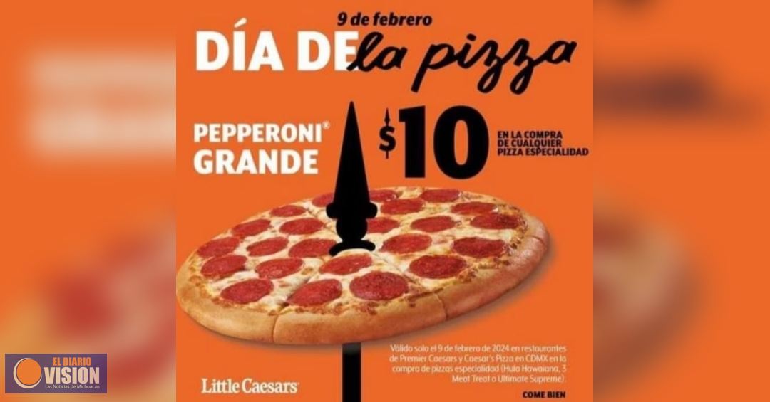 ¡Festeja el Día Mundial de la Pizza! Little Caesars pone a 10 pesos la pizza