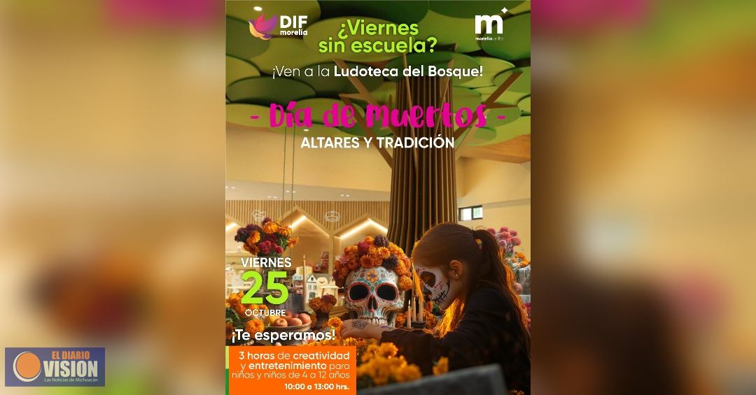 DIF Morelia ofrece taller de Día de Muertos para niñas y niños éste viernes de Consejo Técnico