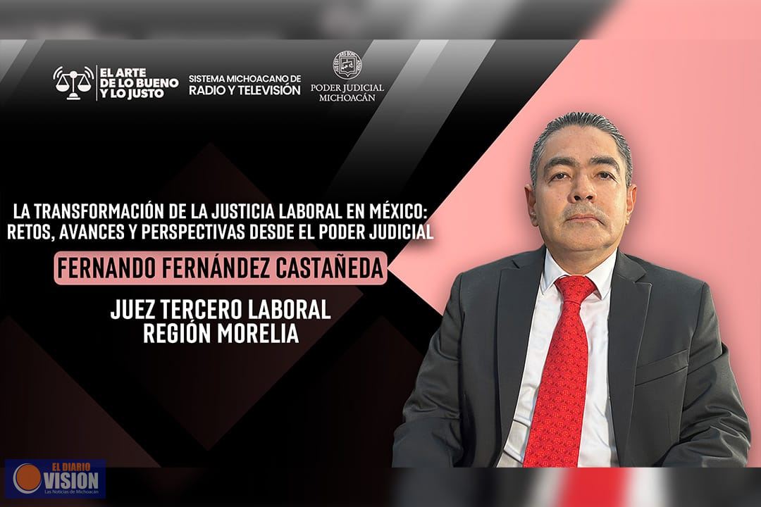 Justicia laboral, más ágil y transparente: juez Fernando Fernández en El Arte de lo Bueno y lo Justo