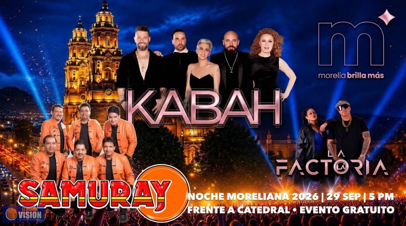 Gobierno de Morelia invita a disfrutar la Noche Moreliana con Kabah, La Factoría y Grupo Samuray