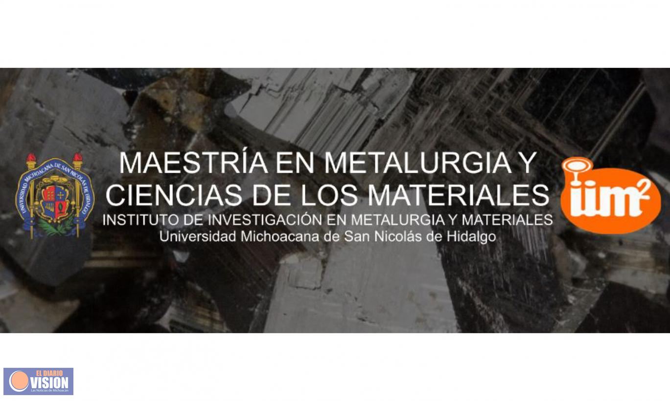 UMSNH ofrece programa de maestría en metalurgia y ciencias de los materiales 