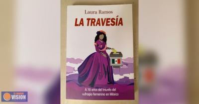 La Travesía, un referente histórico, de la lucha por el voto de las mujeres de la autora Laura Ramos